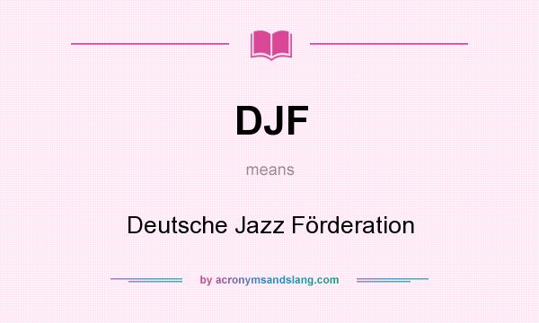 What does DJF mean? It stands for Deutsche Jazz Förderation