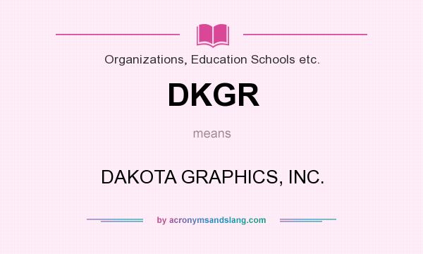 What does DKGR mean? It stands for DAKOTA GRAPHICS, INC.