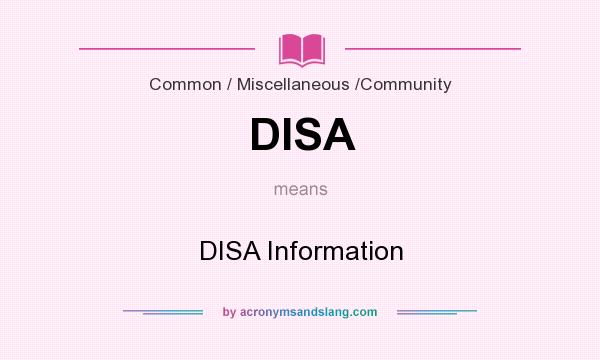 What does DISA mean? It stands for DISA Information