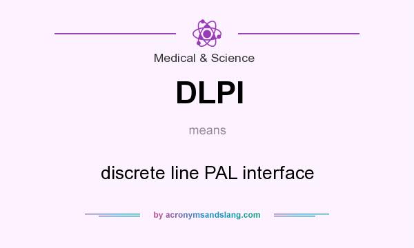 What does DLPI mean? It stands for discrete line PAL interface