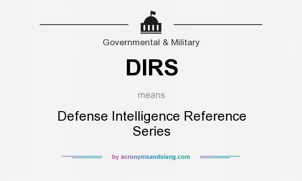 What does DIRS mean? It stands for Defense Intelligence Reference Series