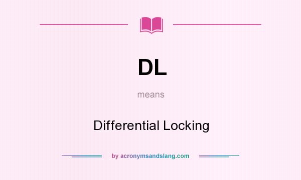 What does DL mean? It stands for Differential Locking