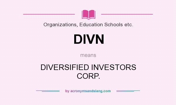 What does DIVN mean? It stands for DIVERSIFIED INVESTORS CORP.