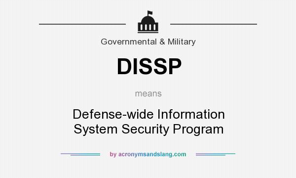 What does DISSP mean? It stands for Defense-wide Information System Security Program