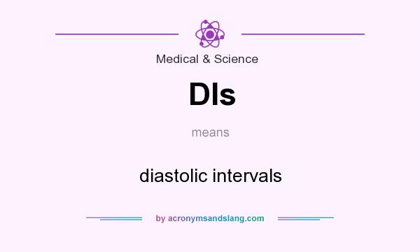 What does DIs mean? It stands for diastolic intervals
