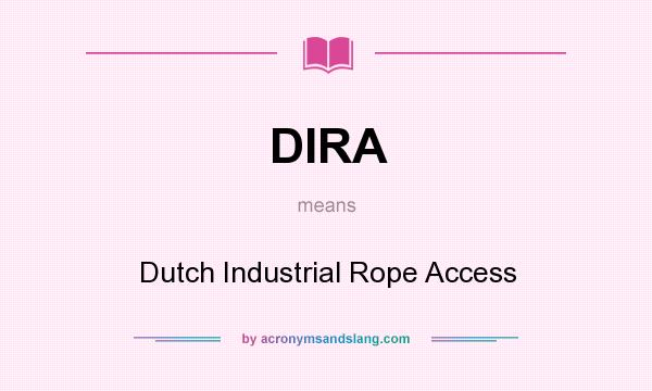 What does DIRA mean? It stands for Dutch Industrial Rope Access