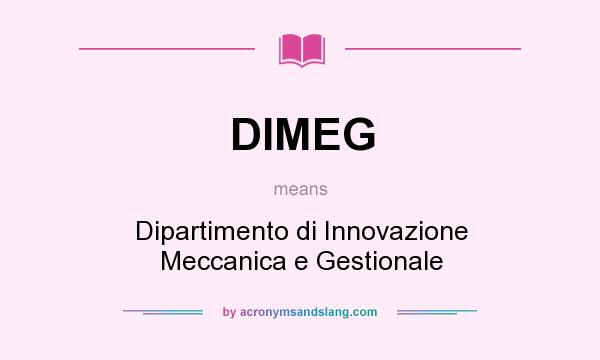 What does DIMEG mean? It stands for Dipartimento di Innovazione Meccanica e Gestionale