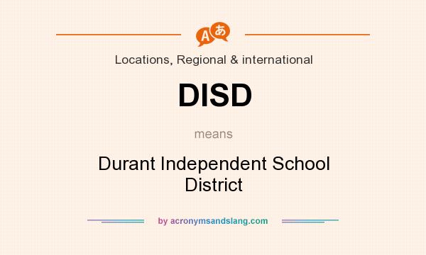 What does DISD mean? It stands for Durant Independent School District