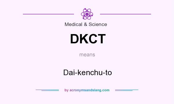 What does DKCT mean? It stands for Dai-kenchu-to