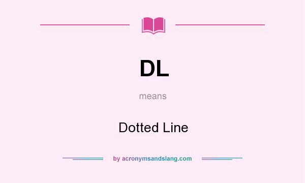 What does DL mean? It stands for Dotted Line
