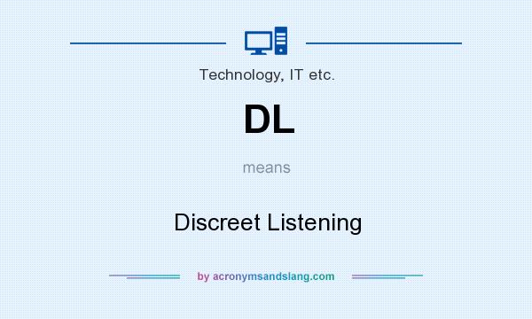 What does DL mean? It stands for Discreet Listening