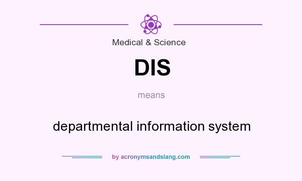 What does DIS mean? It stands for departmental information system