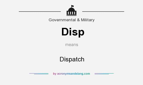 What does Disp mean? It stands for Dispatch