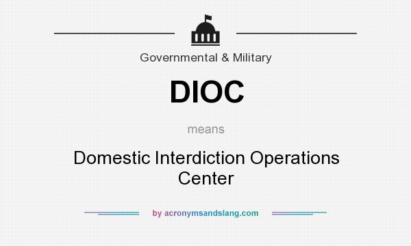 What does DIOC mean? It stands for Domestic Interdiction Operations Center