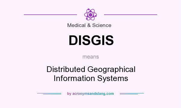 What does DISGIS mean? It stands for Distributed Geographical Information Systems