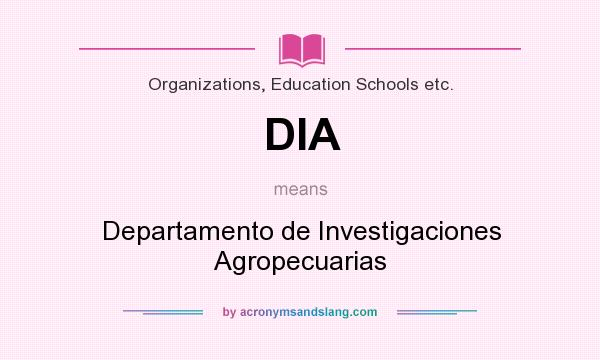What does DIA mean? It stands for Departamento de Investigaciones Agropecuarias