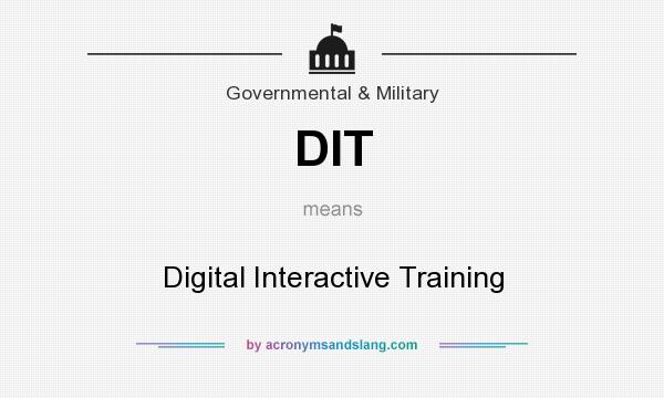 What does DIT mean? It stands for Digital Interactive Training