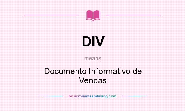 What does DIV mean? It stands for Documento Informativo de Vendas