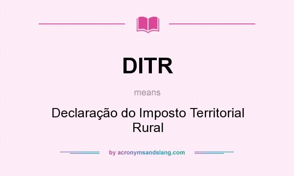What does DITR mean? It stands for Declaração do Imposto Territorial Rural