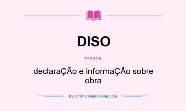 What does DISO mean? It stands for declaraÇÃo e informaÇÃo sobre obra