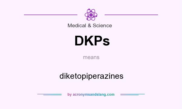 What does DKPs mean? It stands for diketopiperazines