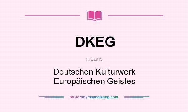 What does DKEG mean? It stands for Deutschen Kulturwerk Europäischen Geistes