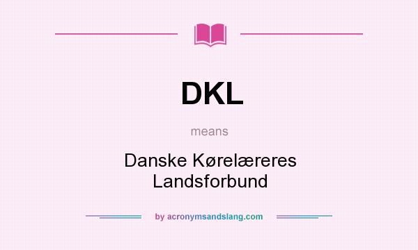 What does DKL mean? It stands for Danske Kørelæreres Landsforbund