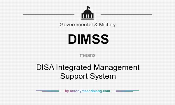 What does DIMSS mean? It stands for DISA Integrated Management Support System