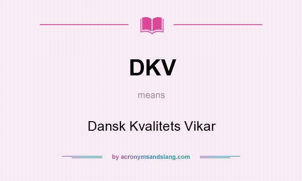 What does DKV mean? It stands for Dansk Kvalitets Vikar