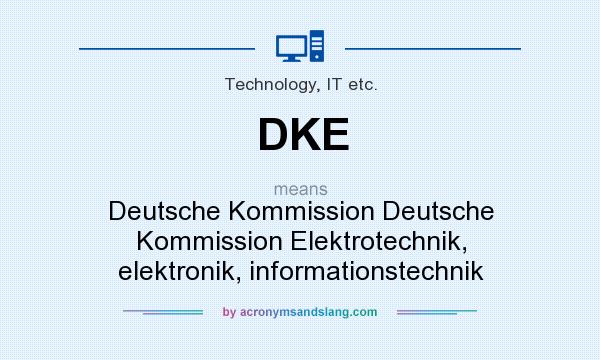 What does DKE mean? It stands for Deutsche Kommission Deutsche Kommission Elektrotechnik, elektronik, informationstechnik
