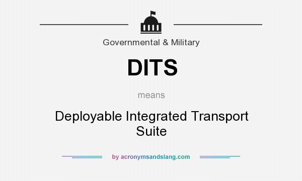 What does DITS mean? It stands for Deployable Integrated Transport Suite