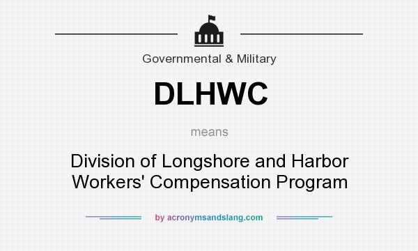 What does DLHWC mean? It stands for Division of Longshore and Harbor Workers` Compensation Program