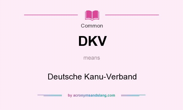 What does DKV mean? It stands for Deutsche Kanu-Verband