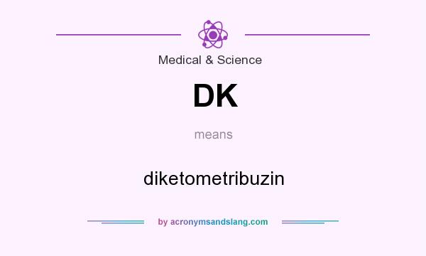 What does DK mean? It stands for diketometribuzin