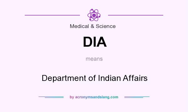What does DIA mean? It stands for Department of Indian Affairs