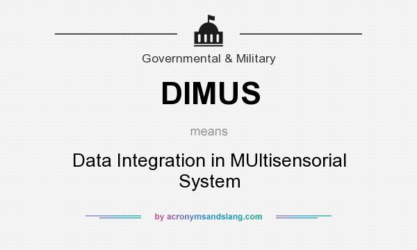 What does DIMUS mean? It stands for Data Integration in MUltisensorial System