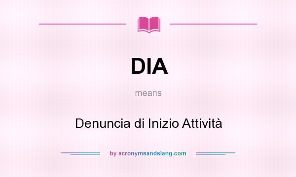 What does DIA mean? It stands for Denuncia di Inizio Attività