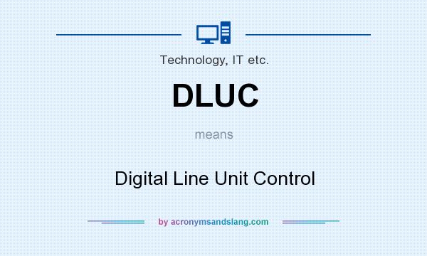 What does DLUC mean? It stands for Digital Line Unit Control