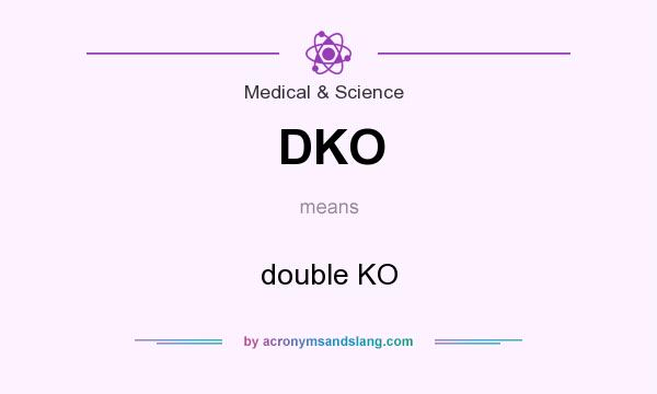 What does DKO mean? It stands for double KO