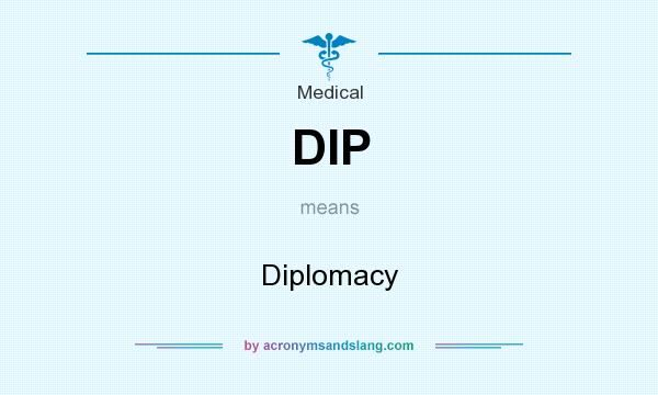 What does DIP mean? It stands for Diplomacy