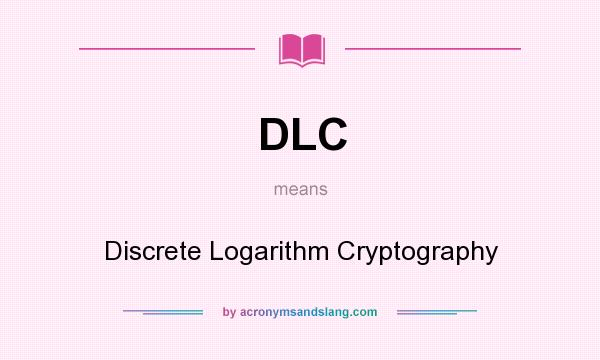 What does DLC mean? It stands for Discrete Logarithm Cryptography