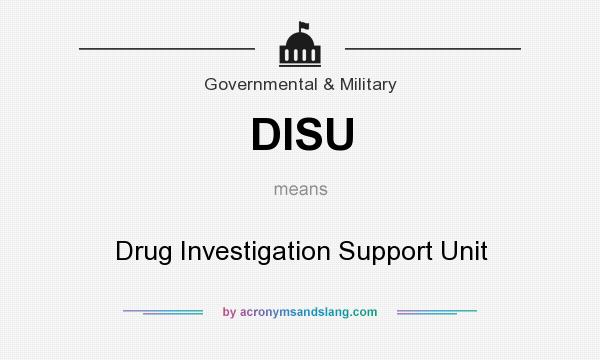 What does DISU mean? It stands for Drug Investigation Support Unit