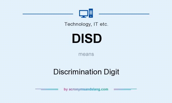 What does DISD mean? It stands for Discrimination Digit