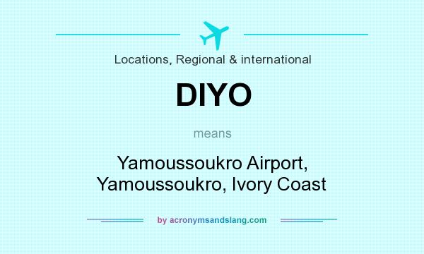 What does DIYO mean? It stands for Yamoussoukro Airport, Yamoussoukro, Ivory Coast