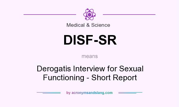 What does DISF-SR mean? It stands for Derogatis Interview for Sexual Functioning - Short Report