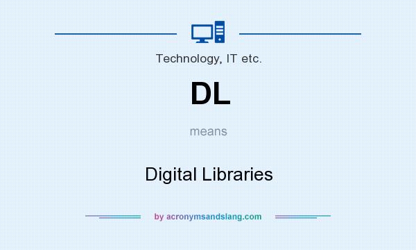 What does DL mean? It stands for Digital Libraries