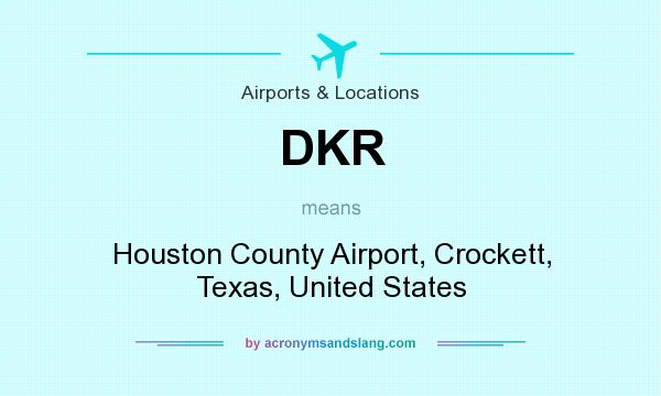 What does DKR mean? It stands for Houston County Airport, Crockett, Texas, United States