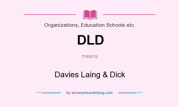 What does DLD mean? It stands for Davies Laing & Dick