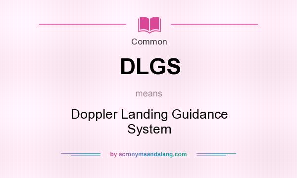 What does DLGS mean? It stands for Doppler Landing Guidance System
