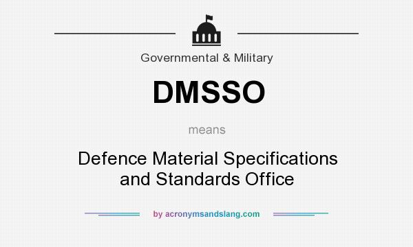 What does DMSSO mean? It stands for Defence Material Specifications and Standards Office